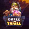 Drill the Thrill